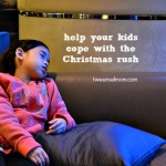 How To Help Your Kids Cope With Christmas Rush