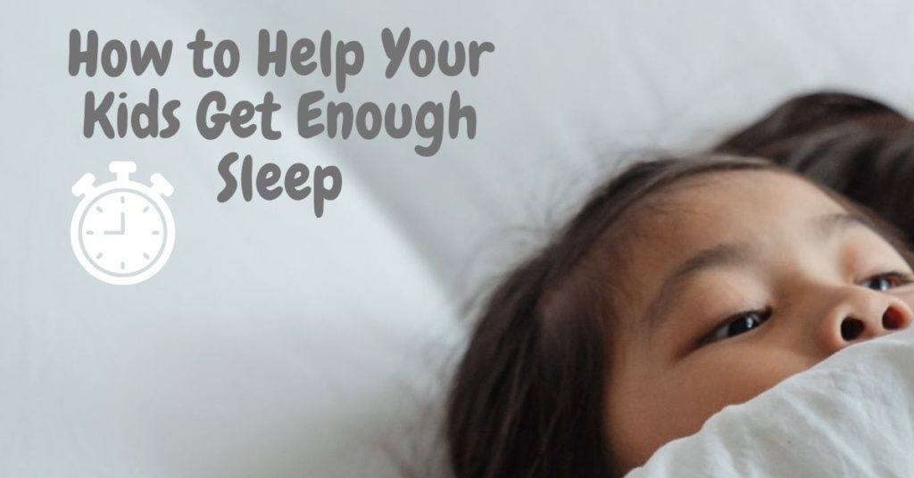 Tips To Help Your Kids Get Enough Sleep