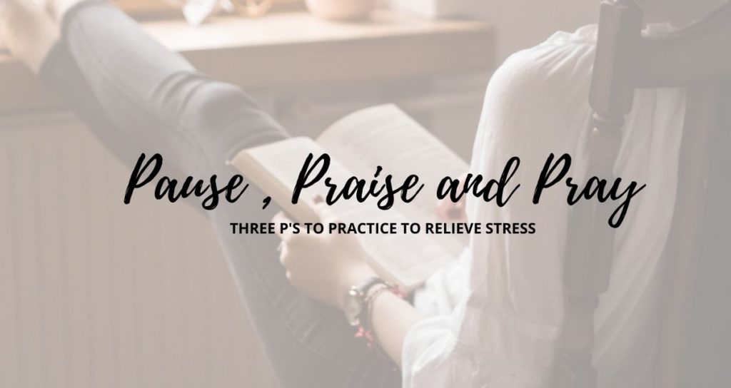 the three P's I practice to relieve stress and anxiety in this time of Covid-19 crisis